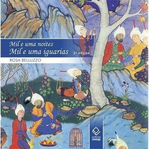 MIL E UMA NOITES, MIL E UMA IGUARIAS - 2ª EDIÇÃO - EDITORA UNESP