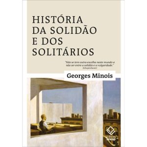 HISTÓRIA DA SOLIDÃO E DOS SOLITÁRIOS - EDITORA UNESP