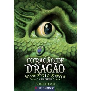 CORAÇÃO DE DRAGÃO 01 - O ELO ETERNO - FUNDAMENTO