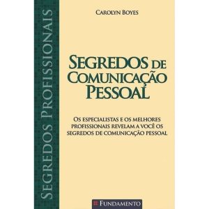 SEGREDOS PROFISSIONAIS - SEGREDOS DE COMUNICAÇÃO P - FUNDAMENTO