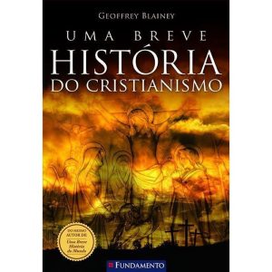 UMA BREVE HISTÓRIA DO CRISTIANISMO - FUNDAMENTO