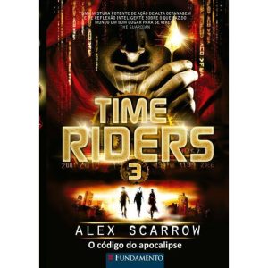 TIME RIDERS 3 - O CÓDIGO DO APOCALIPSE - FUNDAMENTO
