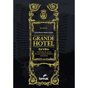 GRANDE HOTEL: CÁ''D''ORO, A HISTÓRIA DE SUCESSO DE - SENAC SÃO PAULO