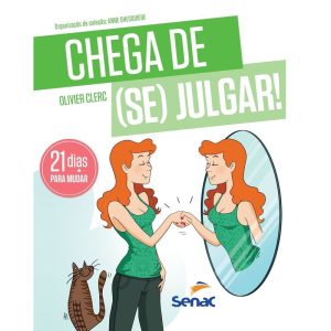 CHEGA DE (SE) JULGAR: 21 DIAS PARA REAPRENDER A (S - SENAC SÃO PAULO