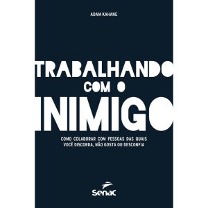 TRABALHANDO COM O INIMIGO: COMO COLABORAR COM PESS - SENAC SÃO PAULO