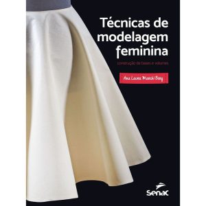 TÉCNICAS DE MODELAGEM FEMININA: CONSTRUÇÃO DE BASE - SENAC SÃO PAULO