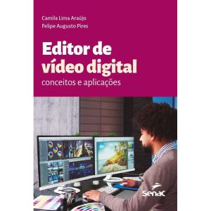 EDITOR DE VÍDEO DIGITAL: CONCEITOS E APLICAÇÕES - SENAC SÃO PAULO