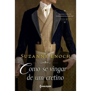COMO SE VINGAR DE UM CRETINO: TRILOGIA DOS CANALHA - HARLEQUIN BOOKS