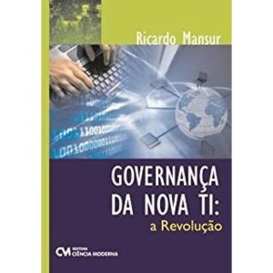 GOVERNANCA DA NOVA TI: A REVOLUCAO - 1 - CIENCIA MODERNA