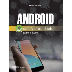 ANDROID COM ANDROID STUDIO PASSO A PASSO - CIENCIA MODERNA