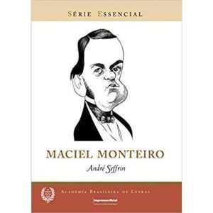 MACIEL MONTEIRO - COL. SERIE ESSENCIAL - IMESP - IMPRENSA OFICIAL