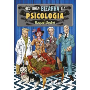 HISTÓRIA BIZARRA DA PSICOLOGIA - PLANETA