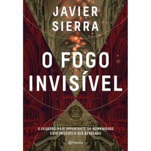 O FOGO INVISÍVEL: O SEGREDO MAIS IMPORTANTE DA HUM - PLANETA