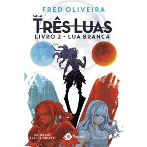 LUA BRANCA: LIVRO 2 DA SAGA TRÊS LUAS - OUTRO PLANETA