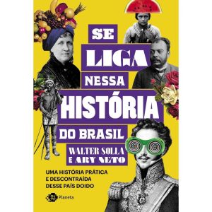 SE LIGA NESSA HISTÓRIA DO BRASIL: UMA HISTÓRIA PRÁ - OUTRO PLANETA