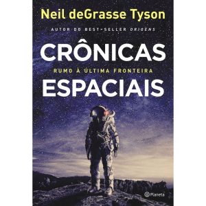 CRÔNICAS ESPACIAIS: RUMO À ÚLTIMA FRONTEIRA - PLANETA