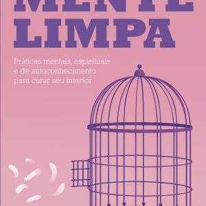 MENTE LIMPA: PRÁTICAS MENTAIS, ESPIRITUAIS E DE AU - ACADEMIA