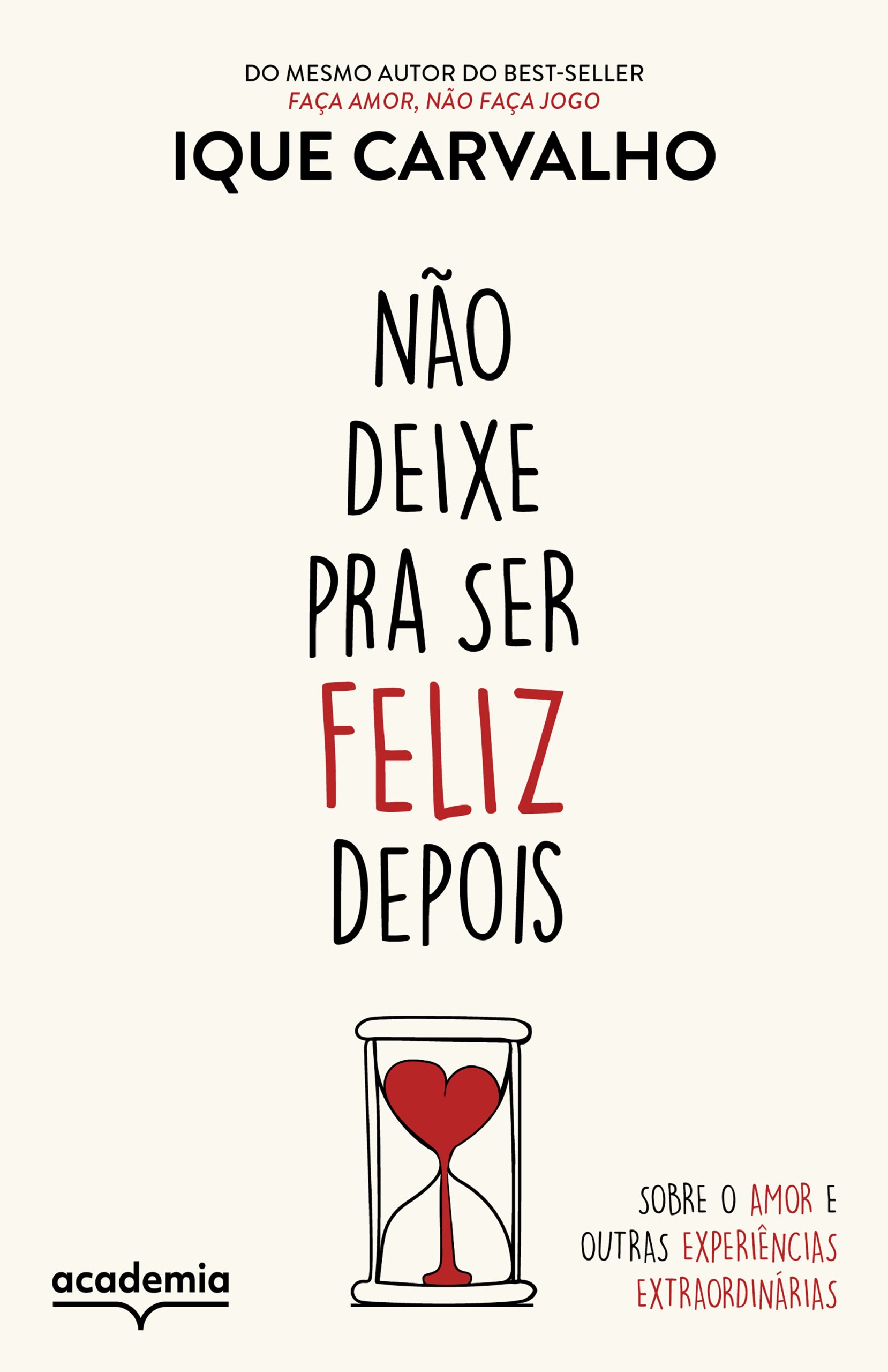 NÃO DEIXE PRA SER FELIZ DEPOIS: SOBRE O AMOR E OUT