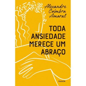 TODA ANSIEDADE MERECE UM ABRAÇO - PAIDOS