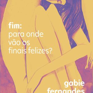 FIM: PARA ONDE VÃO OS FINAIS FELIZES? - ACADEMIA