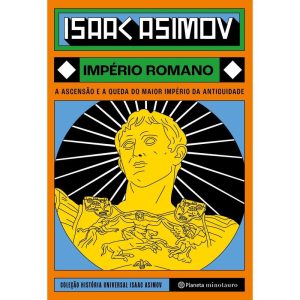 IMPÉRIO ROMANO: A ASCENSÃO E A QUEDA DO MAIOR IMPÉ - PLANETA MINOTAURO