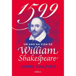 1599: 2ªEDIÇÃO - UM ANO NA VIDA DE SHAKESPEARE - CRÍTICA