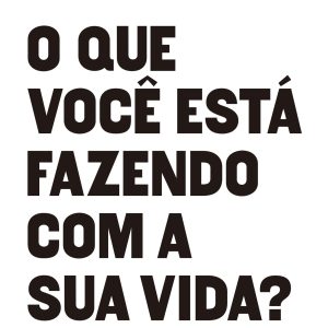 O QUE VOCÊ ESTÁ FAZENDO COM A SUA VIDA?: AUTOR COM - ACADEMIA