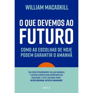 O QUE DEVEMOS AO FUTURO: COMO AS ESCOLHAS DE HOJE  - CRÍTICA
