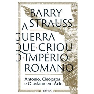 A GUERRA QUE CRIOU O IMPÉRIO ROMANO: ANTÔNIO, CLEÓ - CRÍTICA