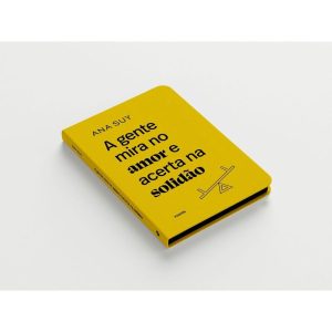 A GENTE MIRA NO AMOR E ACERTA NA SOLIDÃO: EDIÇÃO E - PAIDOS