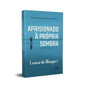 APRISIONADO À PRÓPRIA SOMBRA - O PASSADO PODE TER  - TALENTOS DA LITERATURA BRASILEIRA