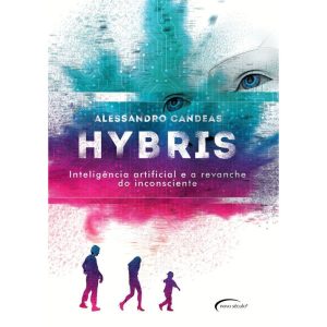 HYBRIS: INTELIGÊNCIA ARTIFICIAL E A REVANCHE DO IN - NOVO SÉCULO