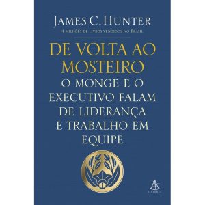 DE VOLTA AO MOSTEIRO: O MONGE E O EXECUTIVO FALAM  - EDITORA SEXTANTE
