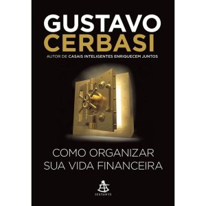 COMO ORGANIZAR SUA VIDA FINANCEIRA - EDITORA SEXTANTE