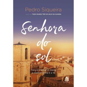 SENHORA DO SOL: PARA ENFRENTAR O MEDO, A MELHOR AR - EDITORA SEXTANTE