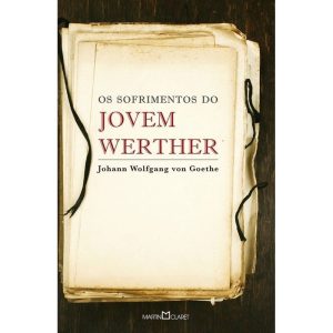 OS SOFRIMENTOS DO JOVEM WERTHER - MARTIN CLARET