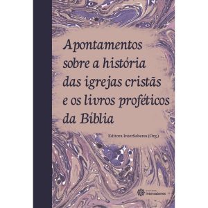 APONTAMENTOS SOBRE A HISTÓRIA DAS IGREJAS CRISTÃS  - INTERSABERES