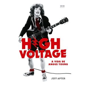 HIGH VOLTAGE: A VIDA DE ANGUS YOUNG - BESTSELLER