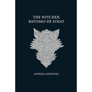 BATISMO DE FOGO - THE WITCHER - A SAGA DO BRUXO GE - WMF MARTINS FONTES