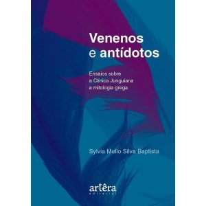 VENENOS E ANTÍDOTOS: ENSAIOS SOBRE A CLÍNICA JUNGU - EDITORA ARTÊRA