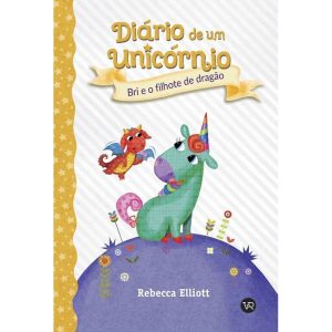 DIÁRIO DE UM UNICÓRNIO 2: BRI E O FILHOTE DE DRAGÃ - V&R
