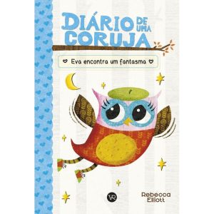 DIÁRIO DE UMA CORUJA 2: EVA ENCONTRA UM FANTASMA - V&R