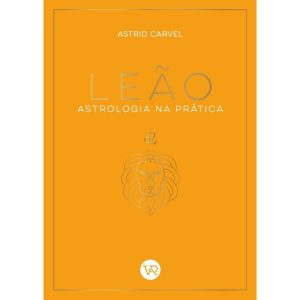 LEÃO - ASTROLOGIA NA PRÁTICA - V&R