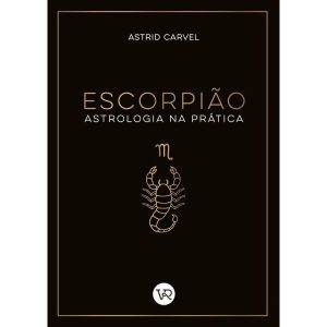 ESCORPIÃO - ASTROLOGIA NA PRÁTICA - V&R