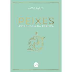 PEIXES - ASTROLOGIA NA PRÁTICA - V&R