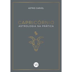 CAPRICÓRNIO - ASTROLOGIA NA PRÁTICA - V&R