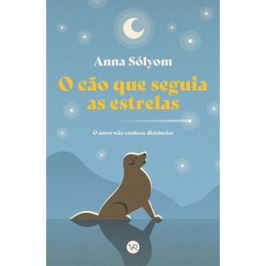O CÃO QUE SEGUIA AS ESTRELAS: O AMOR NÃO CONHECE D - V&R