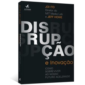 Disrupção e inovação: Como sobreviver ao futuro in - ALTA BOOKS