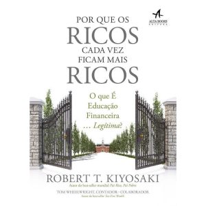 Por que os ricos cada vez ficam mais ricos - ALTA BOOKS