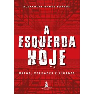 A esquerda hoje: mitos, verdades e ilusões - ALTA CULT